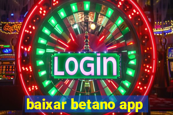 baixar betano app